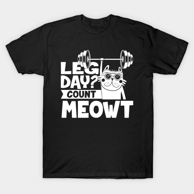 Leg Day? Count Meowt T-Shirt by fizzyllama